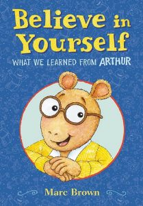 The cover of Believe in Yourself: What We Learned from Arthur