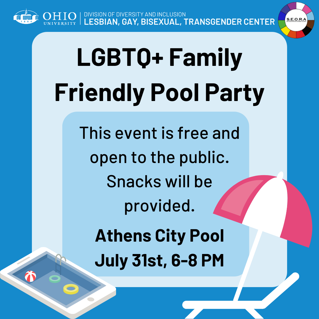 Flyer for the LGBTQ+ Family Friendly Pool Party hosted by the Ohio University LGBTQ+ Center. The flyer reads LGBTQ+ Family Friendly Pool Party. This event is free and open to the public. Snacks will be provided. Athens City Pool July 31st, 6 to 8 p.m. The flyer is blue and has a pool chair and smartphone graphic.