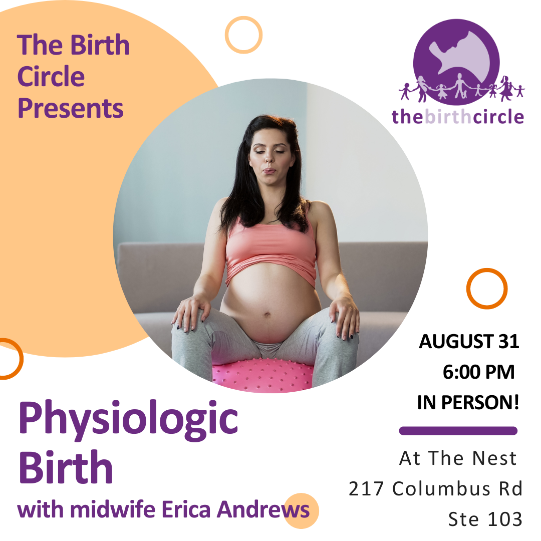 A flyer for a Birth Circle program. A pregnant woman is pictured sitting in the middle of the flyer. The text on the flyer reads The Birth Circle Presents Physiologic Birth with midwife Erica Andrews August 31 6 p.m. in person at The Nest 217 Columbus Road Ste 103