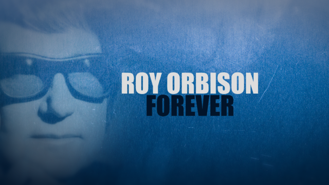 A promotional image for "Roy Orbison Forever," which features Roy Orbison's face against a dusty blue background and the text reading "Roy Orbison Forever."