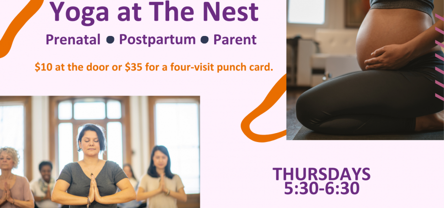 A flyer for “Yoga at the Nest.” The text reads: Yoga at The Nest: prenatal, postpartum, parent. $10 at the door or $35 for a four visit punch card. Thursday 5:30-6:30. tmaurice545@gmail.com. The flyer depicts a pregnant woman doing yoga.