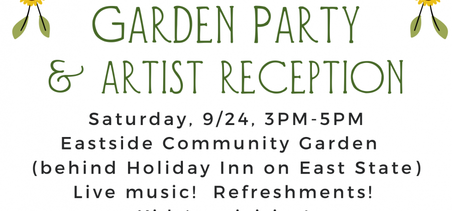 A flyer decorated with sunflower graphics that reads: You’re invited! Community Garden party and artist reception Saturday, 9/24, 3 p.m. to 5 p.m. Eastside Community Garden (behind Holiday Inn on East State) Live music! Refreshments! Kid’s activities! All are welcome! Bring a lawn chair or blanket and celebrate local art and food with us unveiling the new passion works mural info: chi@communityfoodinitiatives.org.