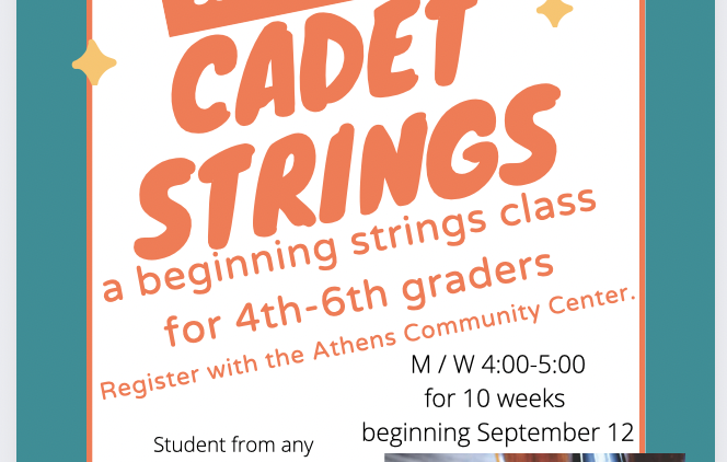 A flyer for the Athens Community Music School’s Cadet Strings - the text reads: The Athens Community Music School Presents Cadet Strings: a beginning strings class for 4th to 6th graders register with the Athens Community Center. Monday and Wednesday for 10 weeks beginning September 12. Students from any school are welcome! The same program will be available at The Plains Intermediate School for Athens City Schools students on M/W mornings!