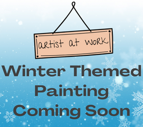 An image that reads artist at work winter themed painting coming soon.