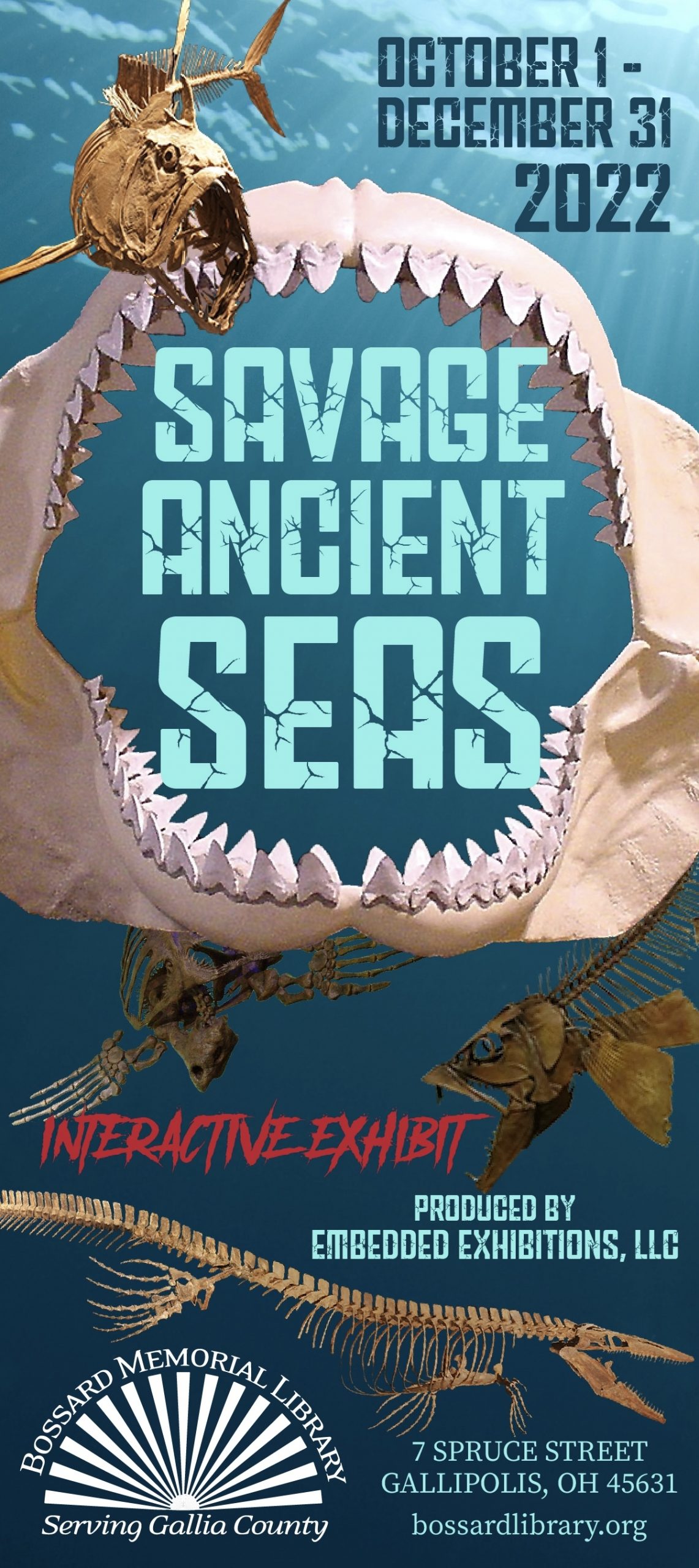 A flyer reading: Savage Ancient Seas October 1 to December 31 2022. Interactive exhibition. Produced by Embedded Exhibitions LLC. At the Bossard Memorial Library 7 Spruce Street Gallipolis Ohio bossardlibrary.org.