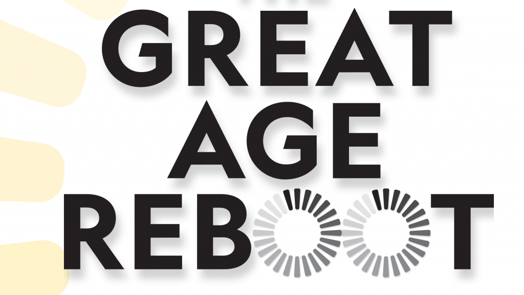 The promotional graphic for 'The Great Age Reboot." The image is simply the title of the program.