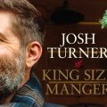 josh turner with text "kings size manger