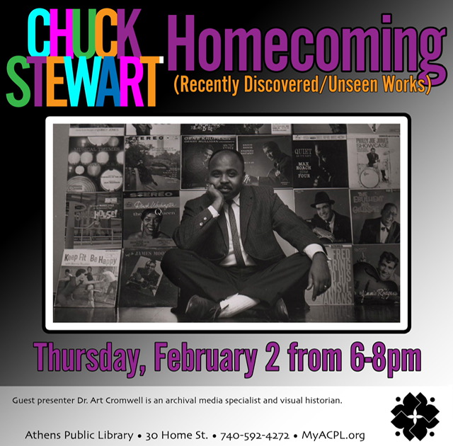 An image promoting an upcoming presentation at the Athens Public Library: Chuck Stewart Homecoming (Recently discovered/unseen works) Thursday, February 2 from 6-8 p.m. The flyer has a black and white image of photographer Chuck Stewart.