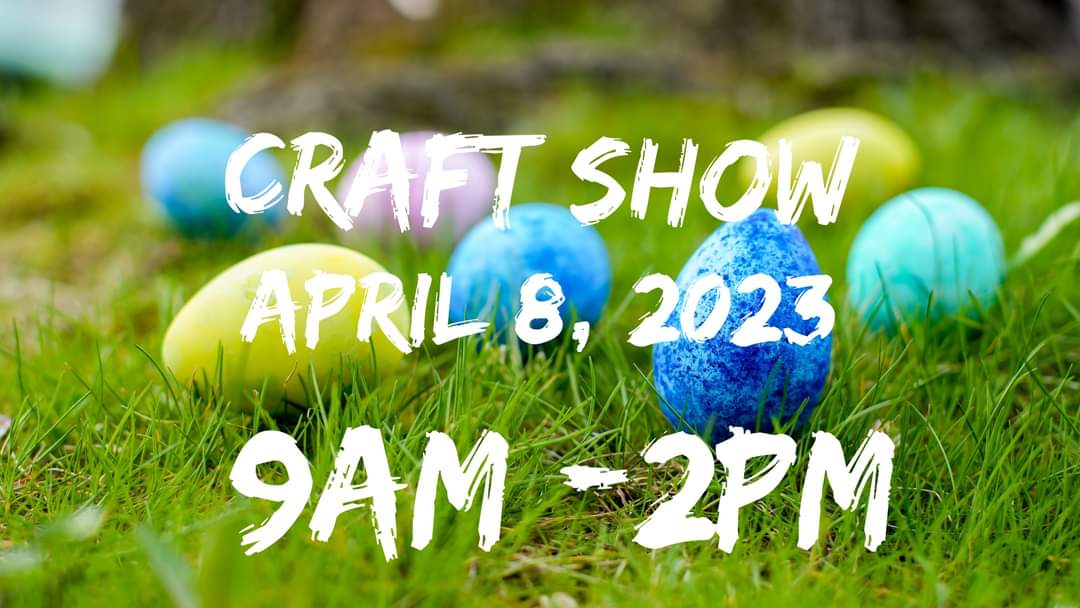 An image reading Craft Show April 8, 2023 9 a.m. to 2 p.m.