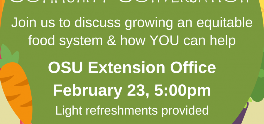 A flyer reading panel discussion and community conversation to discuss a growing equitable food system and how YOU can help OSU extension office February 23, 2023 light refreshments provided.