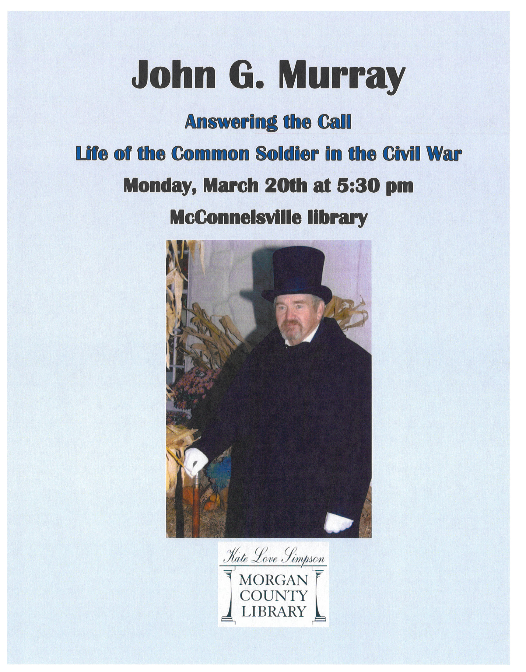 A flyer that reads: John G. Murray Answering the Call Life of the Common Soldier in the Civil War Monday March 20 at 5:30pm McConnellsville Library. There is a picture of a man in black with a black top hat.