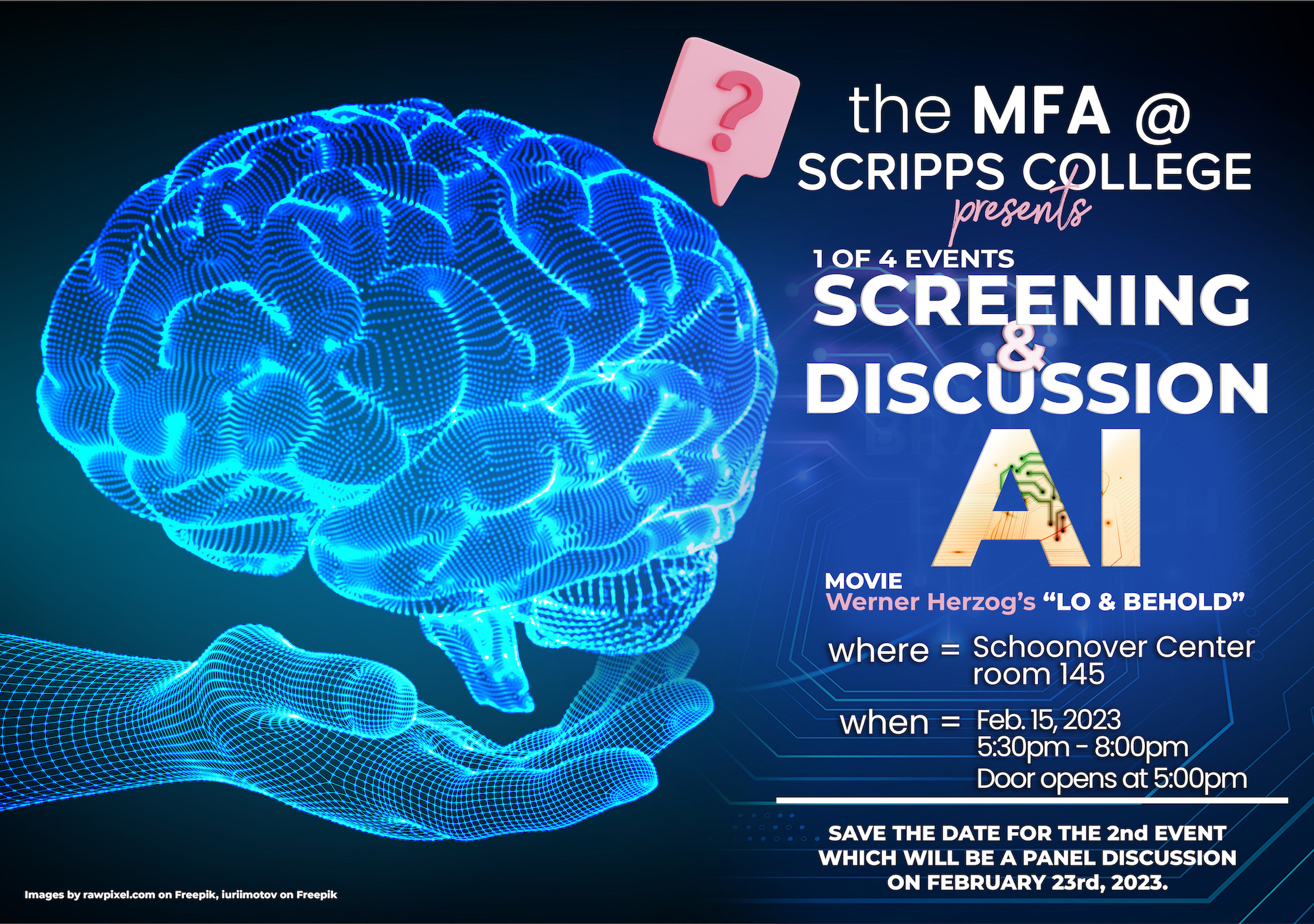 A flyer with an image of a brain on it, reading: the MFA @ Scripps College presents 1 of 4 events Screening and discussion AI movie - Werner Herzog’s “lo and behold” where - Schooner center room 145, when - Feb. 15 5:30pm to 8pm.
