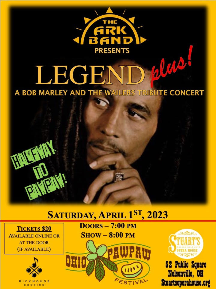 A flyer with text superimposed over a picture of Bob Marley looking thoughtful. The text reads: The Ark Band Presents Legend Plus! A Bob Marley and the Wailers tribute concert. Halfway to Paw Paw Saturday, April 1 2023 doors 7 p.m. show 8 p.m. Tickets $20 available online or at the door. At Stuart’s.