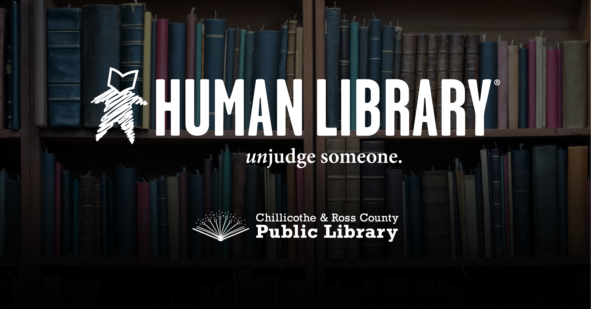 An image reading "the human library: unjudge someone" The text is on a dark overlay over an image of a library of books.