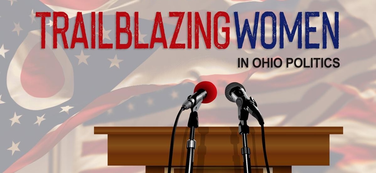 The challenges of women who took the risk to run for office in "Trailblazing Women In Ohio Politics" - March 28 at 9 pm - Vimarsana News
