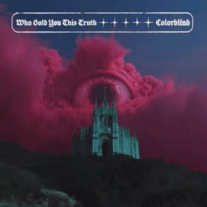 An image of the album artwork for Colorblind's "Who Sold You This Truth?"